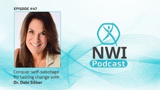 Overcome self-sabotage for lasting change - an interview with Dr. Debi Silber