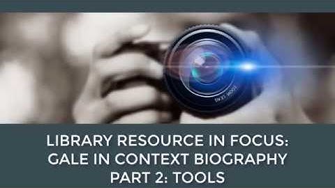 Gale in Context Biography Part 2: Database Tools