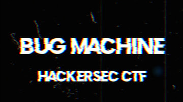 Resolvendo a máquina Bug Machine - HackerSec CTF (Edit)