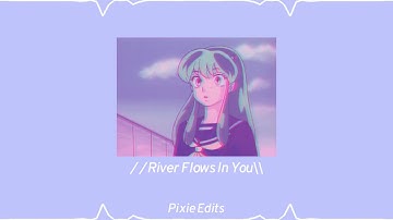 //River Flows In You//🌸 LOFI