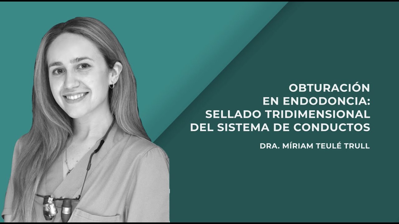 Obturación en endodoncia: sellado tridimensional del sistema de conducto