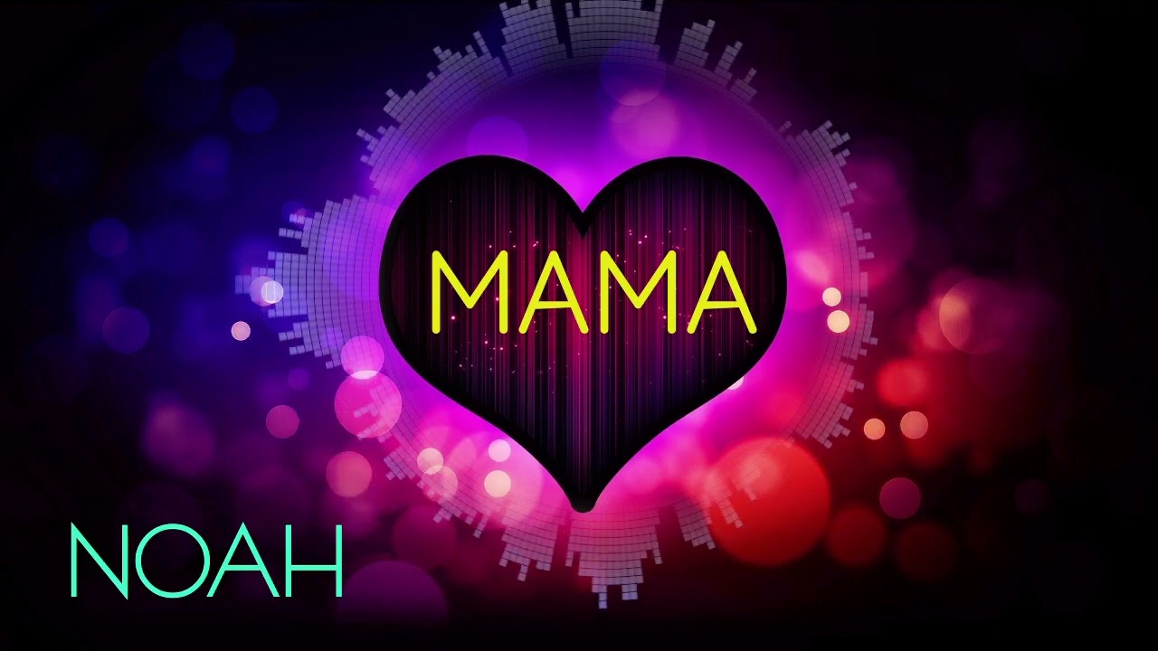 Noah - Mama (Official Audio)