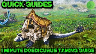 Ark Quick Guides - Doedicurus - The 1 Minute Taming Guide!