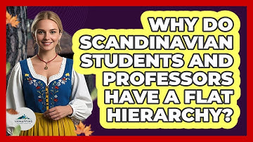 Why Do Scandinavian Students And Professors Have A Flat Hierarchy? - Unmapping Scandinavia