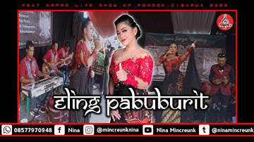 NINA MINCREUNK - ELING PABUBURIT || NMPRO || ABAH YANA SOUND || LIVE SHOW CISARUA 2022.