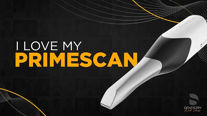 I Love My Primescan | Dentistry Web Class