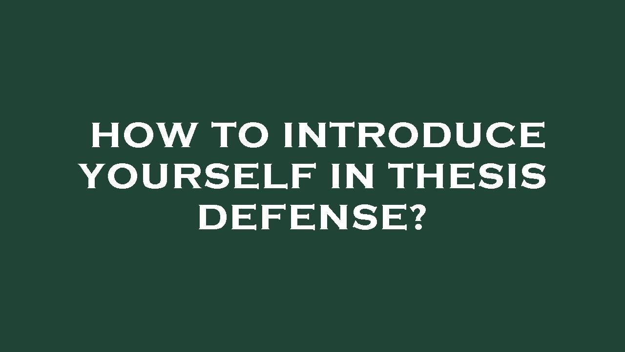 how to introduce yourself in thesis defense