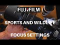 Fujifilm FOCUS Settings for Birding and Sports