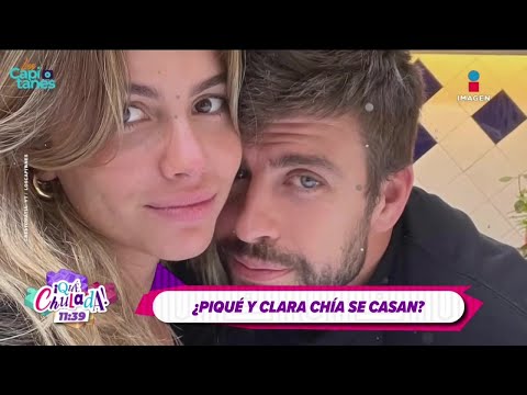 ¿Piqué y Clara Chía se casan? | Qué Chulada