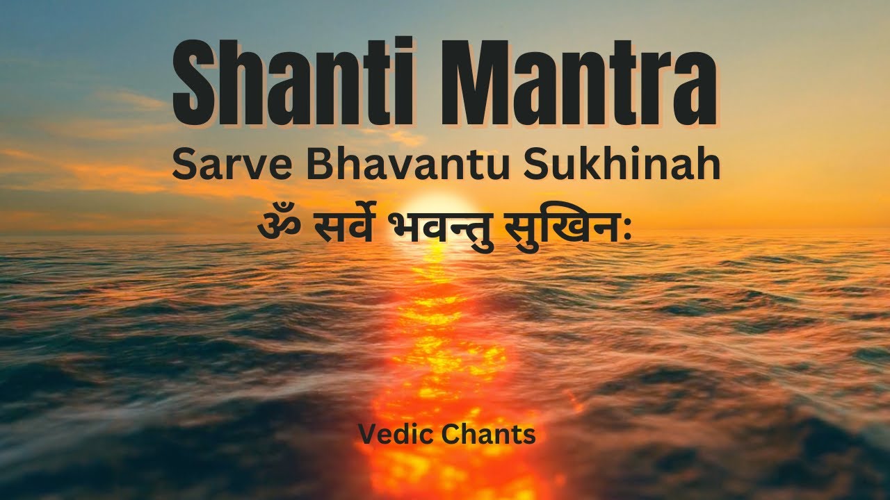 Shanti Mantra  Sarve Bhavantu Sukhinah        Vedic Mantra