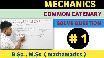 Mechanics | common catenary | solve question | B.Sc. M.Sc. ( mathematics ) | B.tech mechanical eng.
