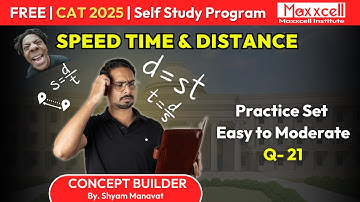 Practice Question 21 | Speed Time & Distance | Easy to moderate | CAT-2025 preparation with Maxxcell