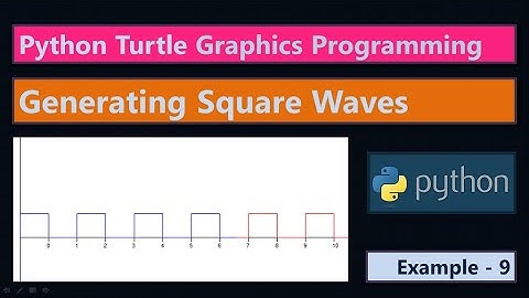 Generating square waves | Python Turtle Graphics Program Example 9 | Learn Python Turtle Programming