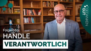 Verantwortliches Handeln – Folge 080 | GedankenGut Podcast
