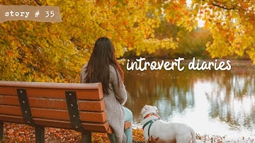 An Introvert in an Extroverted World | AUTUMN: The Season for INTROVERTS | INTROVERT DIARIES