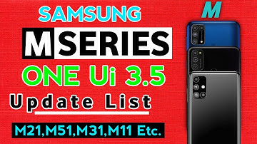 Official One Ui 3.5 Samsung M Series Update List || ONE UI 3.5 Eligible List - M21,M31,M51,M11 ETC.
