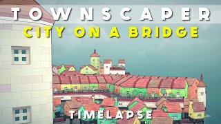 Townscaper: City on a Bridge (timelapse)
