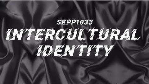 VIDEO PRESENTATION INTERCULTRAL IDENTITY (SKKP1033)