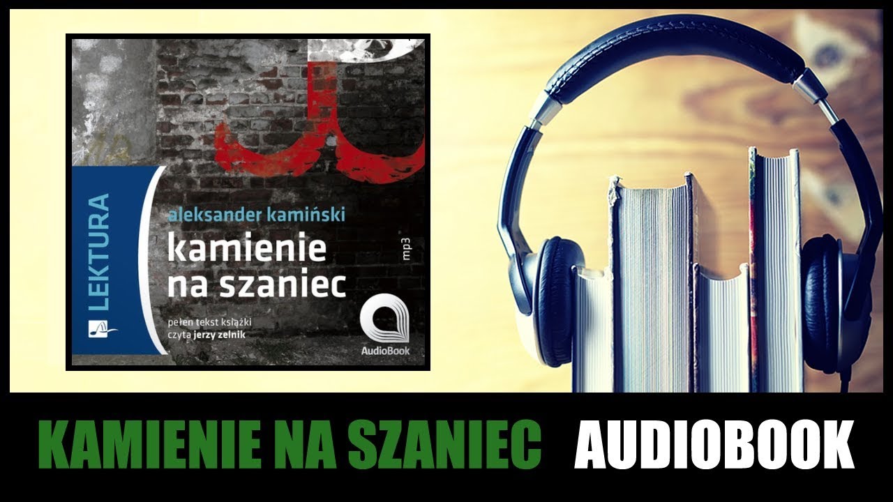 Kamienie Na Szaniec Audiobook Za Darmo AUDIOBOOK Kamienie na Szaniec - A. Kamiński (Słuchaj online i pobierz