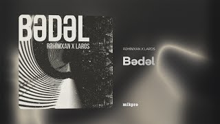 Rəhimxan & Laros - Bədəl (Rəsmi)