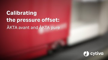 ÄKTA™ tutorial series: Calibrating the pressure offset for ÄKTApure and ÄKTAavant