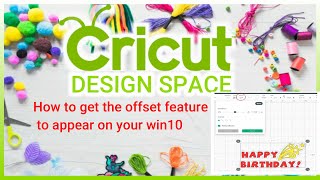 How get the offset feature to appear on Cricut Designspace on your WIN10 (64bit) Desktop / Laptop