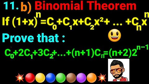 11.b) Prove that: C0+2C1+3C2+...+(n+1)Cn=(n+2).2^(n-1) If (1+x)ⁿ=C0+C1x+C2x²+...+Cnxⁿ. Binomial NEB