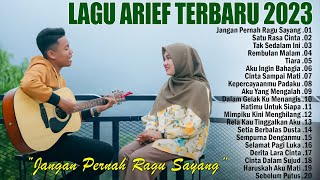 ARIEF PUTRA FULL ALBUM TERBARU 2023 || JANGAN PERNAH RAGU SAYANG | SATU RASA CINTA | TAK SEDALAM INI