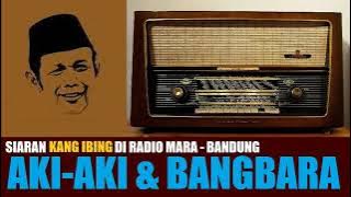 KANG IBING SIARAN : PERKARA AKI AKI JEUNG BANGBARA