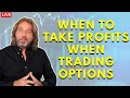 When to Take Profits on Options -  Let Options Expire or Take Profits Early? (Episode 147)