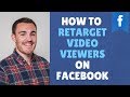 How to Retarget Video Viewers on Facebook