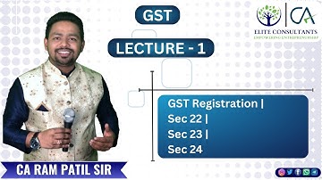 Lecture 01 - GST Registration | Sec22 | Sec23 | Sec24 | CA Ram Patil