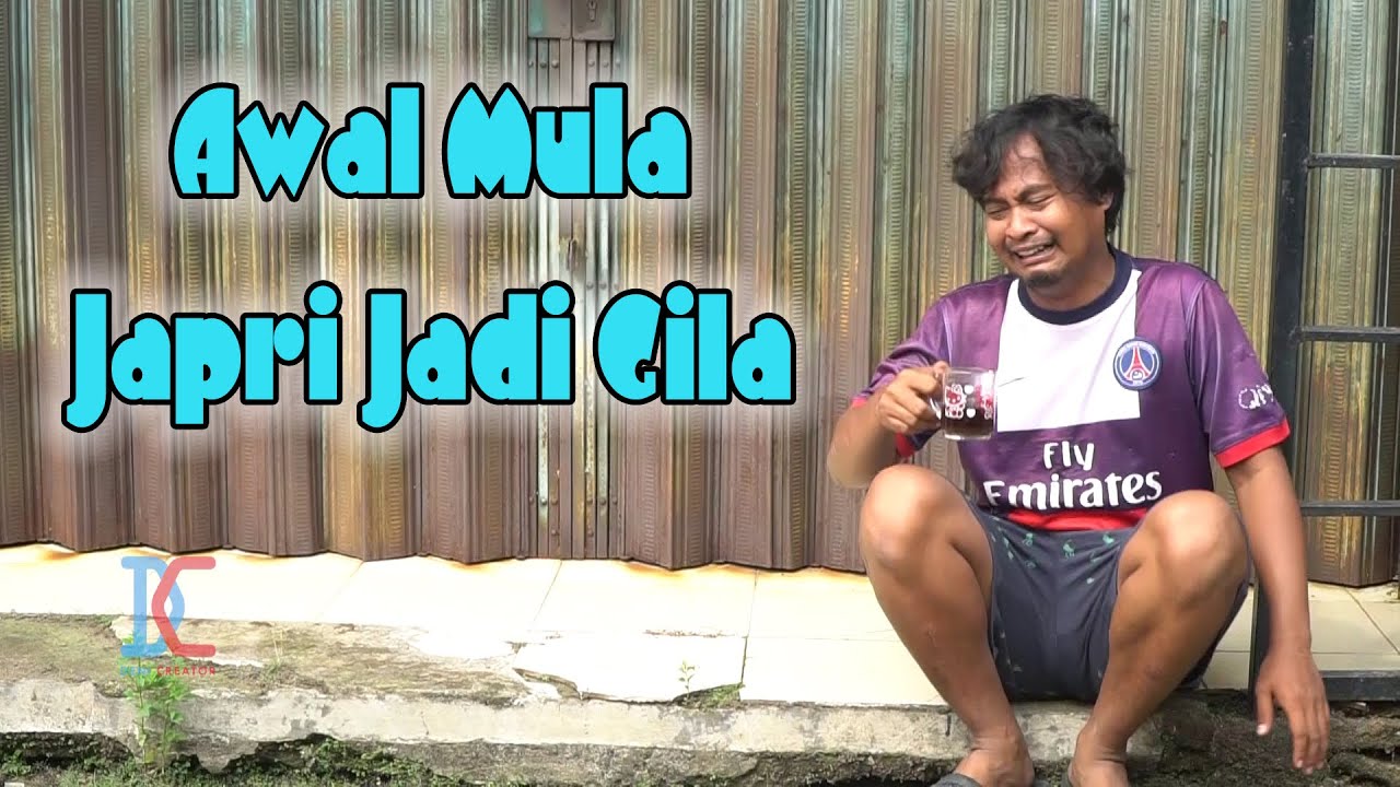 Awal Mula Japri Jadi Gila