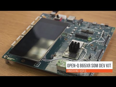 Open Q 865XR SOM DevKit Unboxing Video