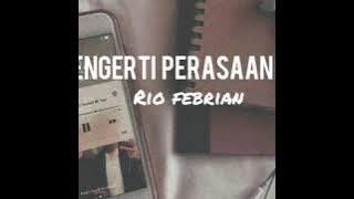 RIO FEBRIAN - Mengerti perasaanku (Lirik)