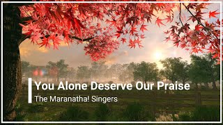 You Alone Deserve Our Praise The Maranatha! Singers with Lyrics (4K)