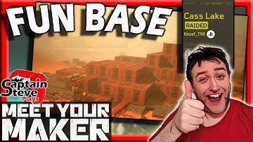 Meet Your Maker - Base Raid - And My First Base Build - Captain Steve MYM