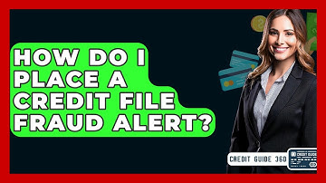 How Do I Place A Credit File Fraud Alert? - CreditGuide360.com