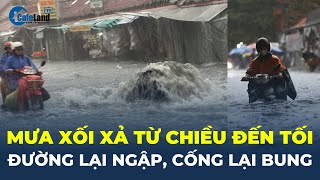 Mưa xối xả từ chiều đến tối: Đường lại NGẬP, cống lại BUNG, người dân CHẬT VẬT | CafeLand