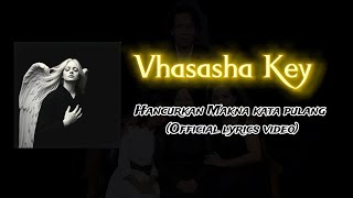 Vhasasha Key - Hancurkan Makna Kata pulang (Official lyrics video)