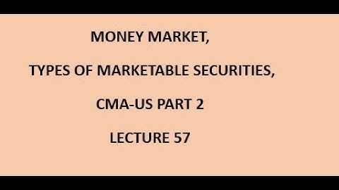 Marketable Securities Management | Types of Marketable Securities  | CMA (US)-PART 2 Lec 57