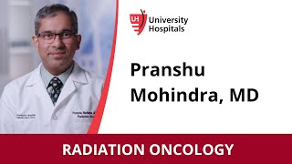 Pranshu Mohindra, MD - Radiation Oncology
