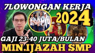 🔴INFO LOWONGAN KERJA TERBARU TAHUN 2024❗️IJAZAH MINIMAL SMP GAJI 23JUTA -40 JUTA PERBULAN☝️