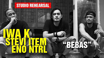 Bebas - Jamming Iwa K Stevi Item Eno NTRL (Studio Rehearsal)