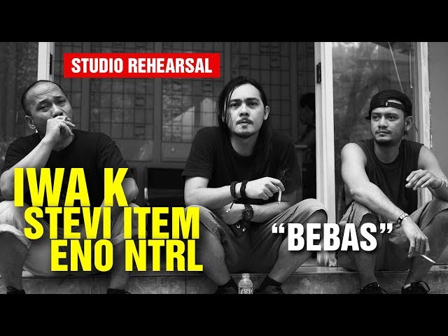 Bebas - Jamming Iwa K Stevi Item Eno NTRL (Studio Rehearsal) class=