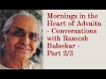 'Mornings in the Heart of Advaita' - Conversations with Ramesh Balsekar - Part 2/3