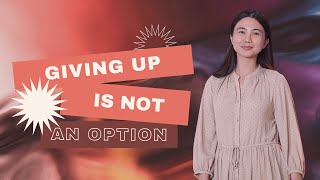 Giving Up Is Not An Option | Jen Prado