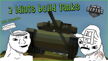 2 idiots build tanks - From the Depths