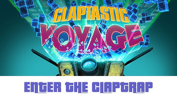 Borderlands - The Pre-Sequel - Claptastic Voyage - Enter The Claptrap