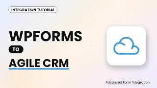 WPForms to Agile CRM Integration Tutorial | AFI